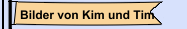 Bilder von Kim und Tim